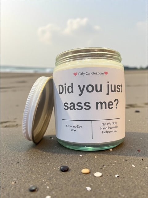 Did you just sass me? - Girly Candles