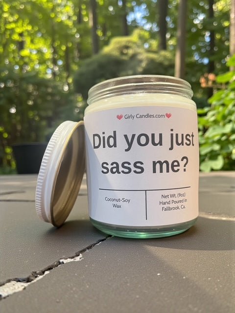 Did you just sass me? - Girly Candles