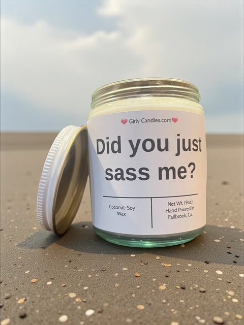 Did you just sass me? - Girly Candles