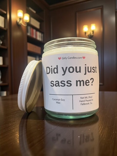 Did you just sass me? - Girly Candles