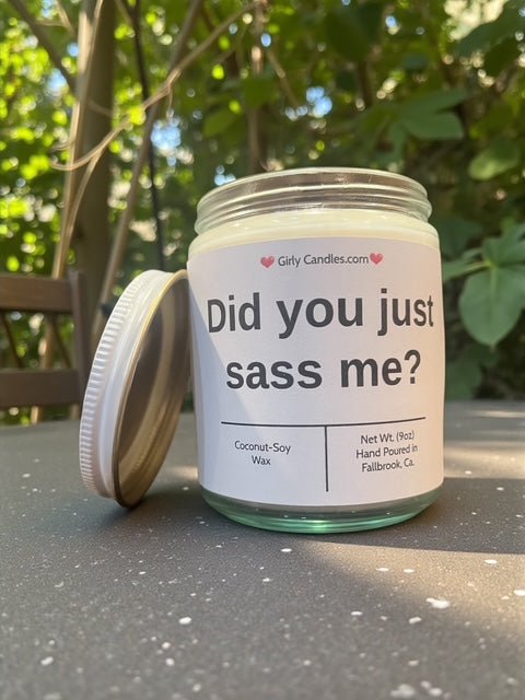 Did you just sass me? - Girly Candles