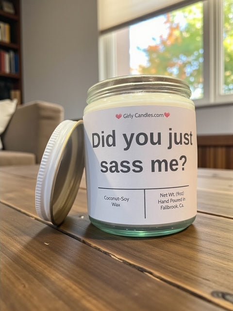 Did you just sass me? - Girly Candles