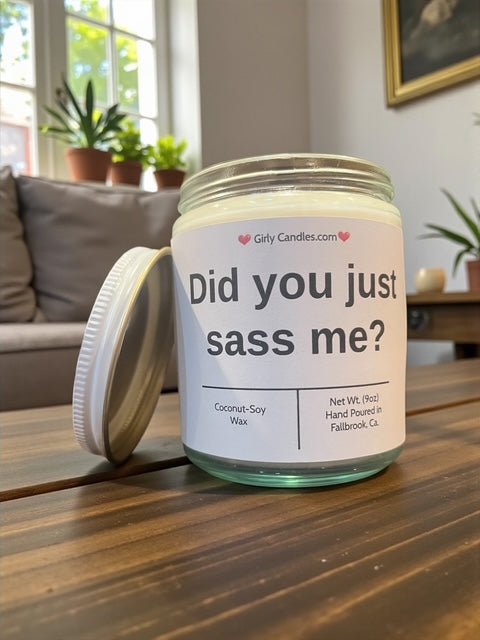 Did you just sass me? - Girly Candles