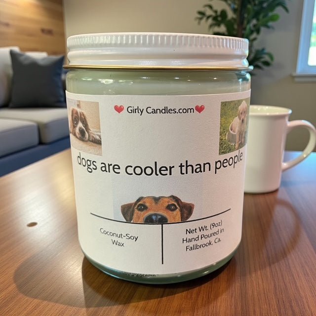 Dogs Are Cooler Than People - Girly Candles