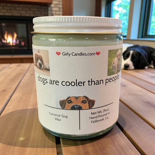 Dogs Are Cooler Than People - Girly Candles