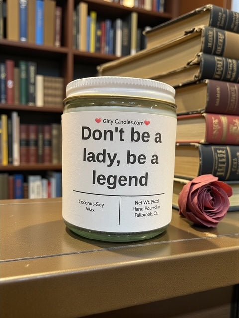 Don't be a lady, be a legend - Girly Candles