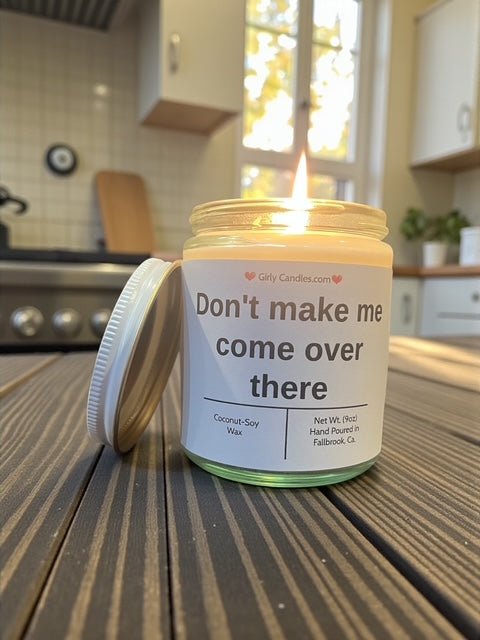 Don't make me come over there - Girly Candles