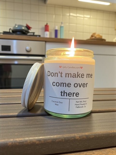 Don't make me come over there - Girly Candles