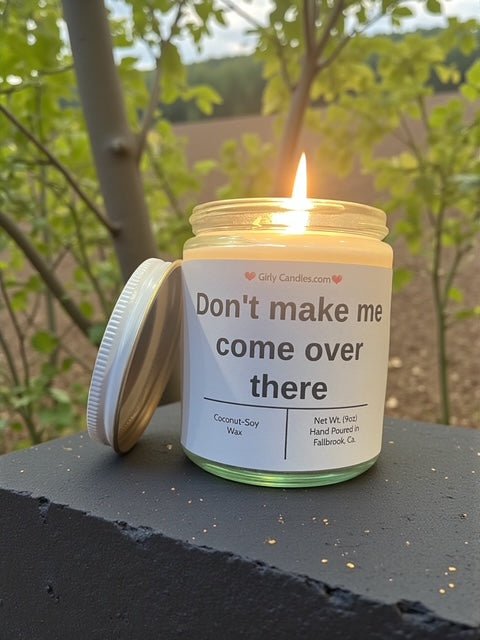 Don't make me come over there - Girly Candles