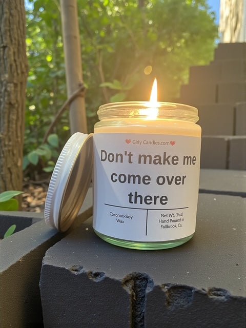 Don't make me come over there - Girly Candles