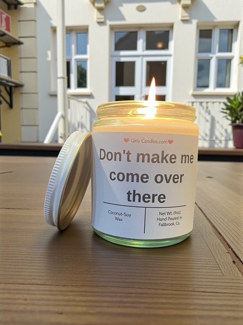 Don't make me come over there - Girly Candles