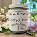 F*ck Valentine's Day, I Love You Everyday - Girly Candles