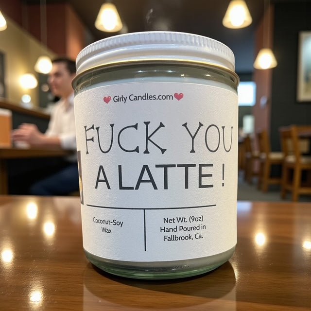 F*ck You A Latte - Girly Candles