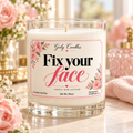 Fix your face / Girly Candles