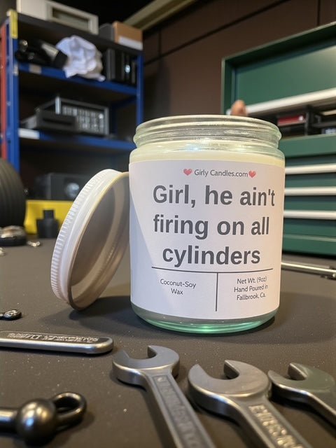 Girl, he ain't firing on all cylinders - Girly Candles