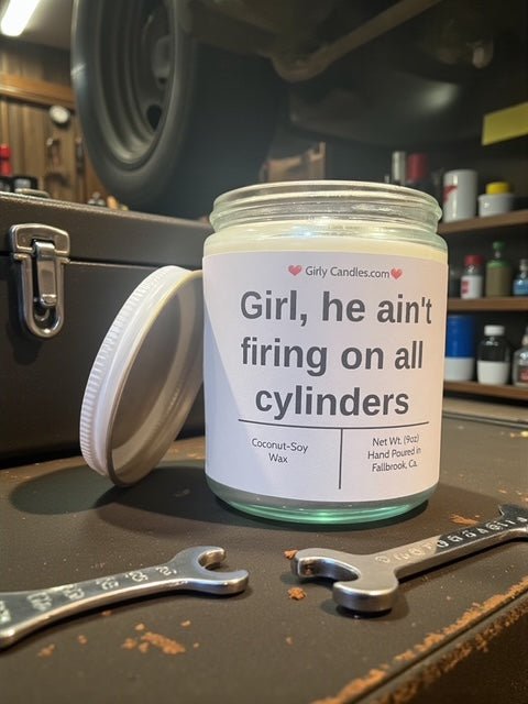 Girl, he ain't firing on all cylinders - Girly Candles