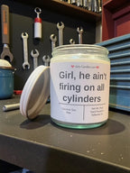Girl, he ain't firing on all cylinders - Girly Candles