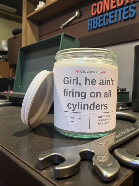 Girl, he ain't firing on all cylinders - Girly Candles