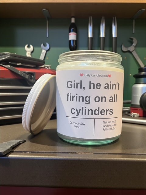 Girl, he ain't firing on all cylinders - Girly Candles