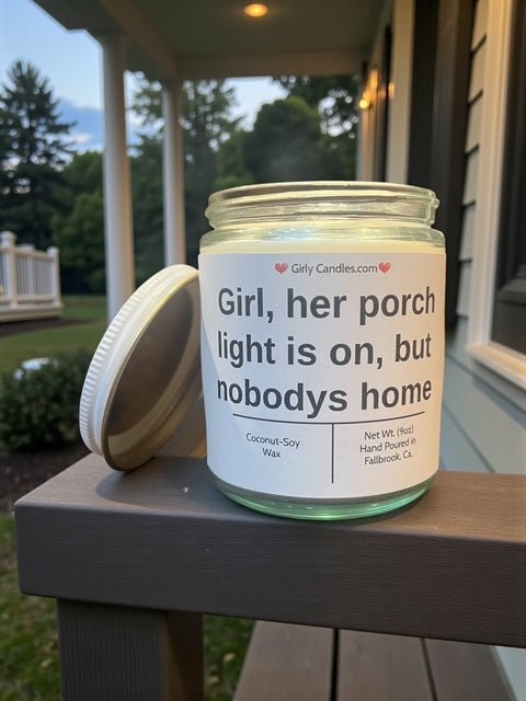 Girl, her porch light is on, but nobody's home - Girly Candles