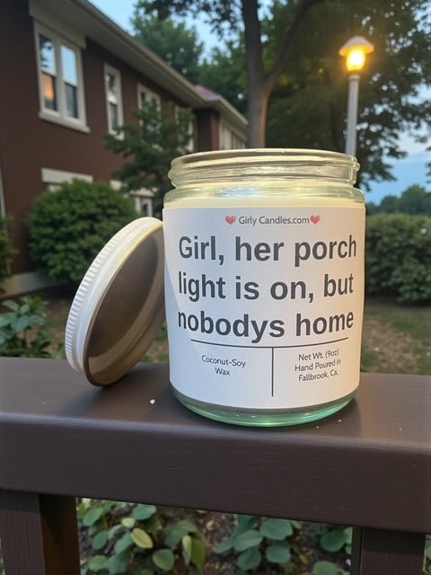 Girl, her porch light is on, but nobody's home - Girly Candles
