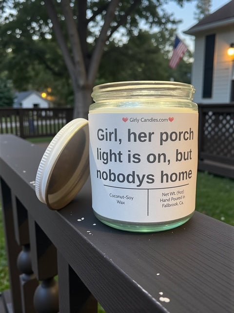 Girl, her porch light is on, but nobody's home - Girly Candles