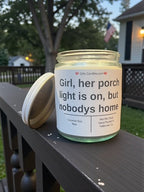 Girl, her porch light is on, but nobody's home - Girly Candles