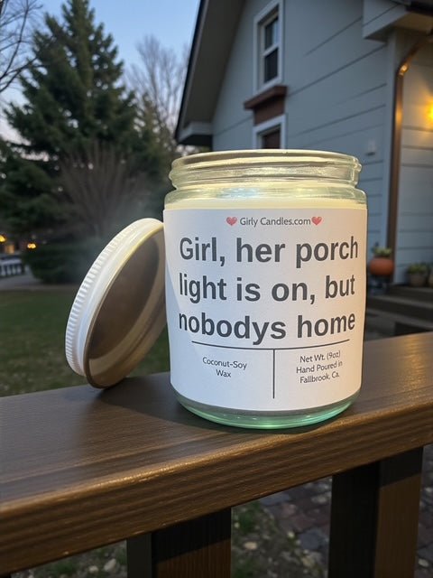 Girl, her porch light is on, but nobody's home - Girly Candles