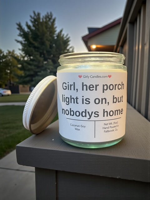 Girl, her porch light is on, but nobody's home - Girly Candles