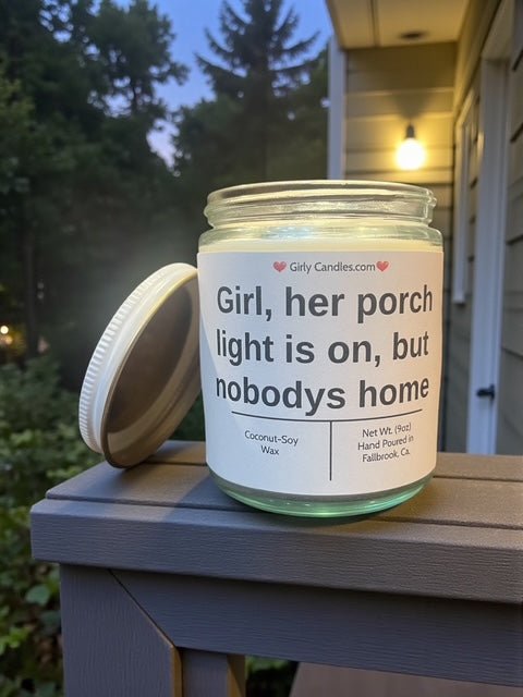 Girl, her porch light is on, but nobody's home - Girly Candles