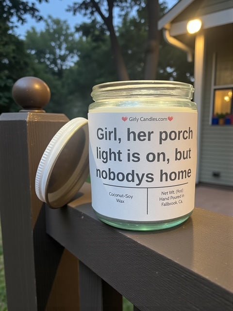 Girl, her porch light is on, but nobody's home - Girly Candles
