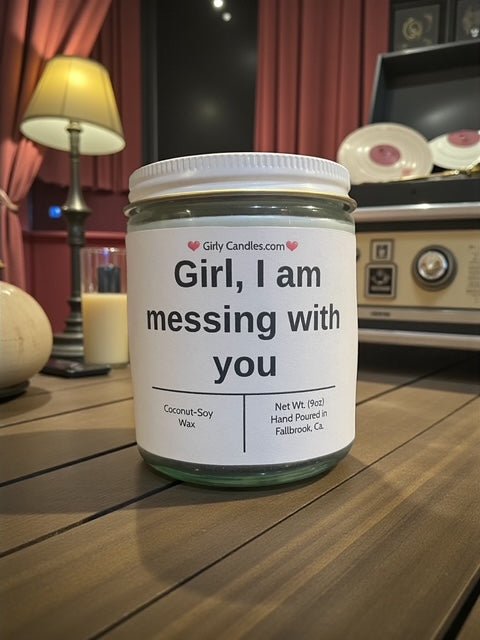 Girl, I am messing with you - Girly Candles