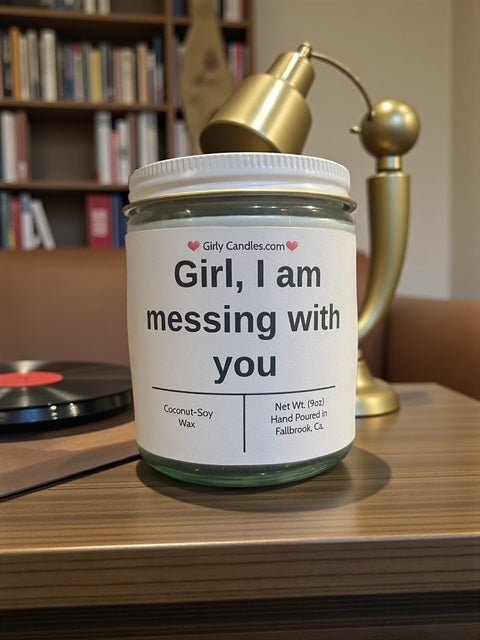 Girl, I am messing with you - Girly Candles