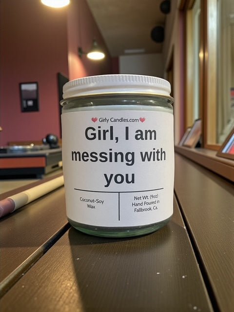 Girl, I am messing with you - Girly Candles
