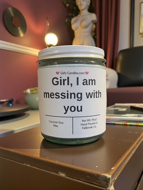 Girl, I am messing with you - Girly Candles