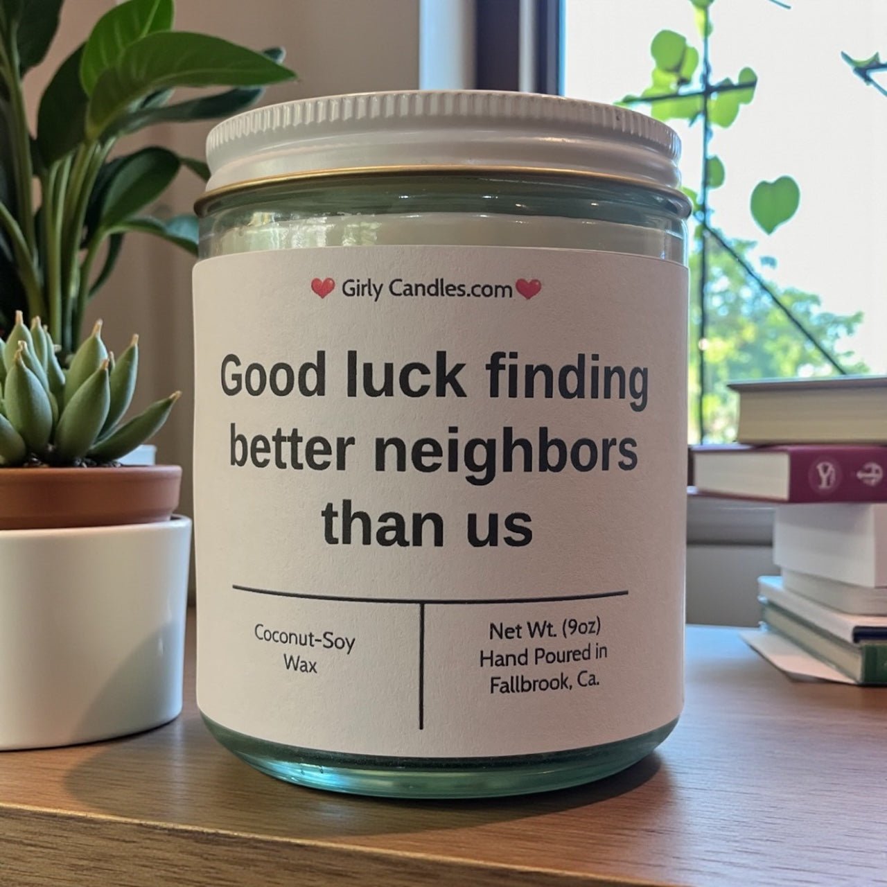 Good luck finding better neighbors than us - Girly Candles
