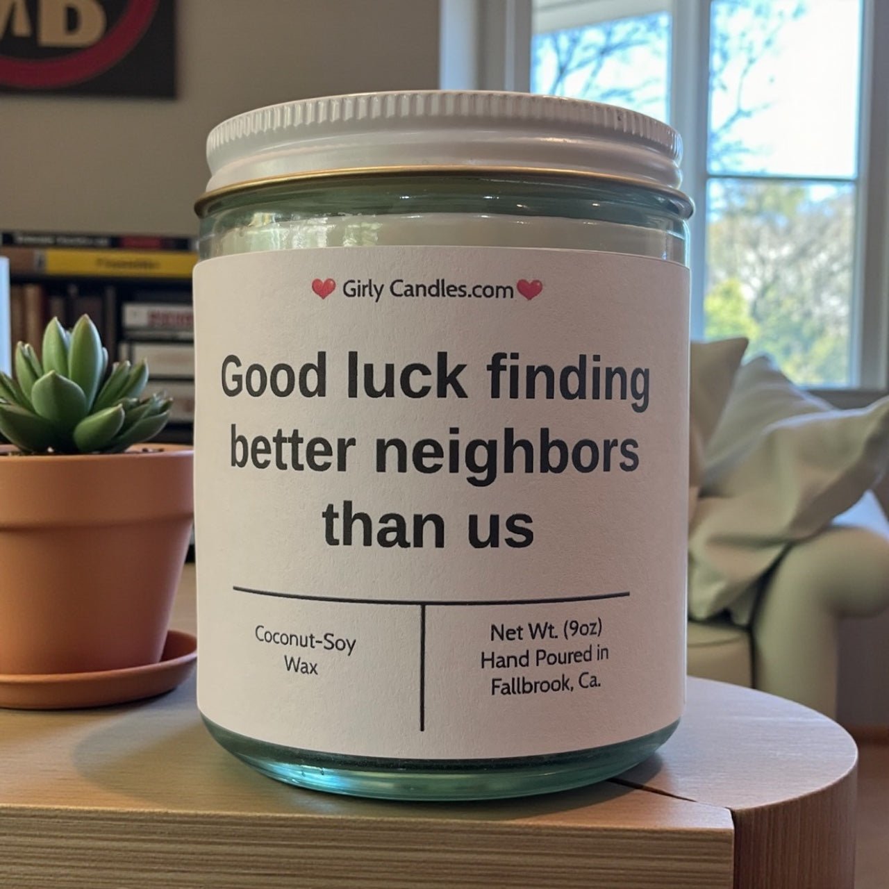 Good luck finding better neighbors than us - Girly Candles
