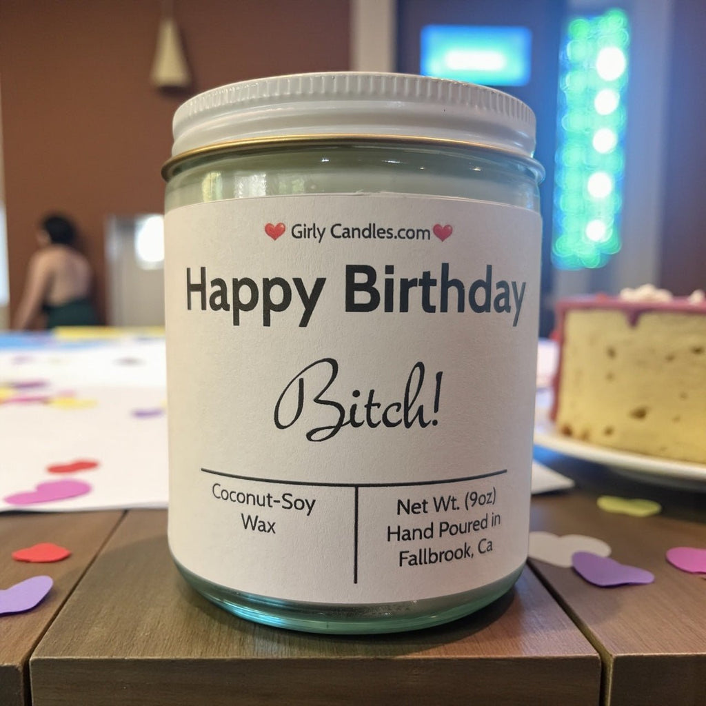 Happy Birthday Bitch! - Girly Candles