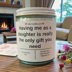Having me as a daughter is really the only gift you need - Girly Candles