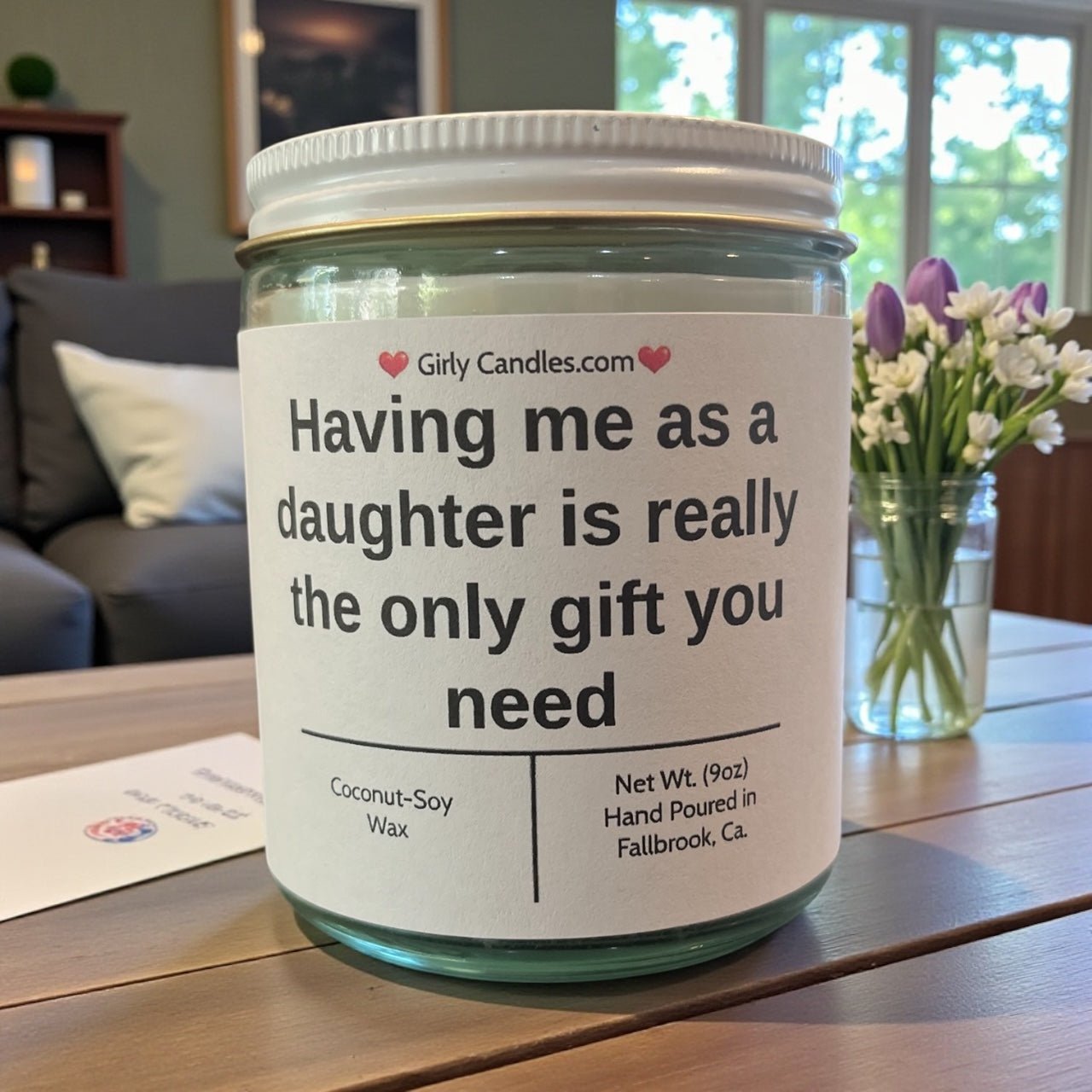 Having me as a daughter is really the only gift you need - Girly Candles