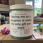 Having me as a daughter is really the only gift you need - Girly Candles