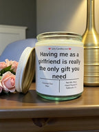 Having me as a girlfriend is really the only gift you need - Girly Candles