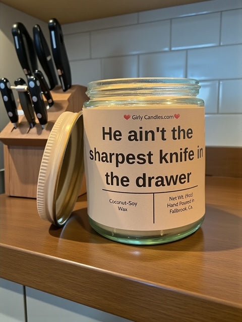 He ain't the sharpest knife in the drawer - Girly Candles