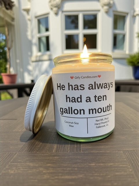 He has always had a ten gallon mouth - Girly Candles