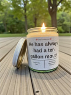 He has always had a ten gallon mouth - Girly Candles