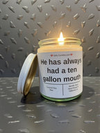 He has always had a ten gallon mouth - Girly Candles