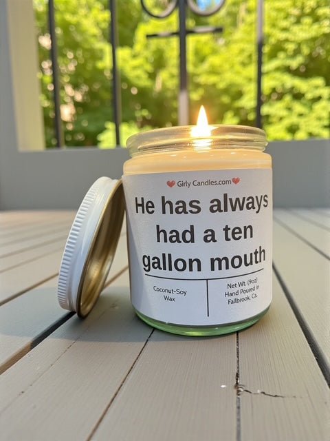 He has always had a ten gallon mouth - Girly Candles