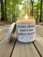 He has always had a ten gallon mouth - Girly Candles