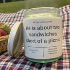 He is about two sandwiches short of a picnic - Girly Candles