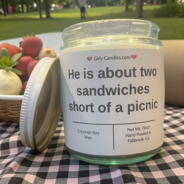 He is about two sandwiches short of a picnic - Girly Candles